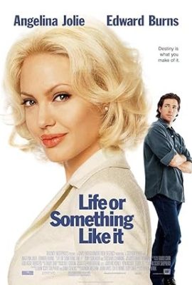Poster phim Cuộc Sống Hay Cái Gì Đó Tương Tự – Life or Something Like It (2002)