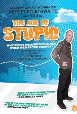 Poster phim Thời kỳ ngu muội – The Age of Stupid (2009)