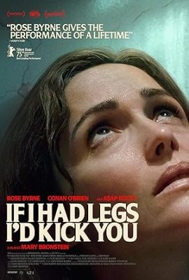 Poster phim Nếu có chân tôi sẽ đá cô – If I Had Legs I’d Kick You (2025)